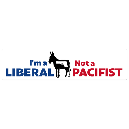 "I'm a Liberal, Not a Pacifist" Donkey + Gun Sticker